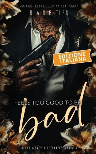 Feels Too Good To Be Bad, Edizione italiana: Una storia d'amore sulla mafia miliardaria, serie completa di 6 libri
