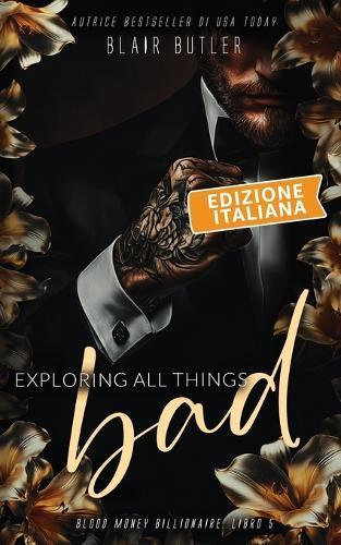 Exploring All Things Bad, Edizione italiana: Una storia d'amore sulla mafia miliardaria, serie completa di 6 libri