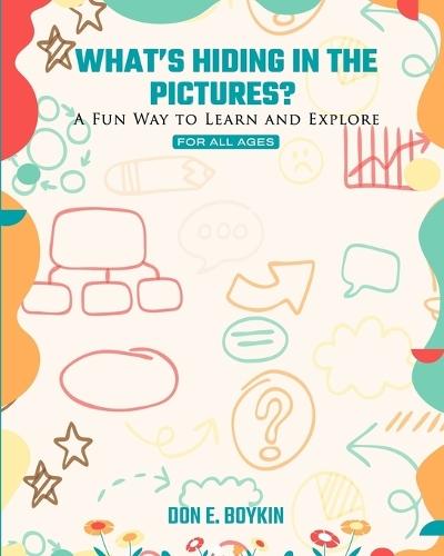 What's Hiding in the Pictures?: A fun way to learn and explore!