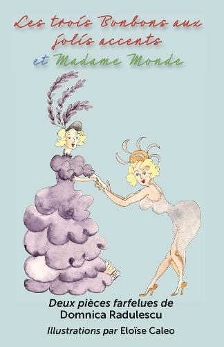 Les trois Bonbons aux jolis accents et Madame Monde: Deux pièces farfelues