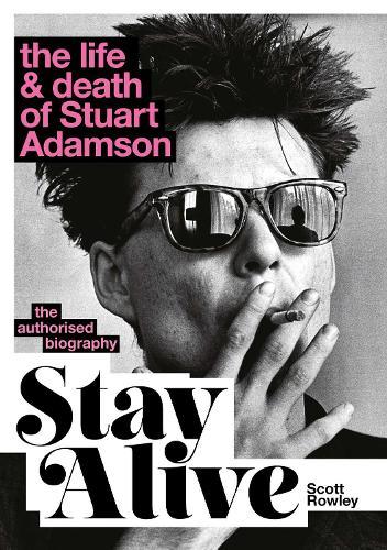 Stay Alive: The Life and Death of Stuart Adamson: The Authorised Biography
