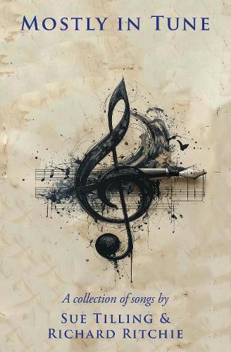 Mostly in Tune: A Collection of Songs by Sue Tilling and Richard Ritchie