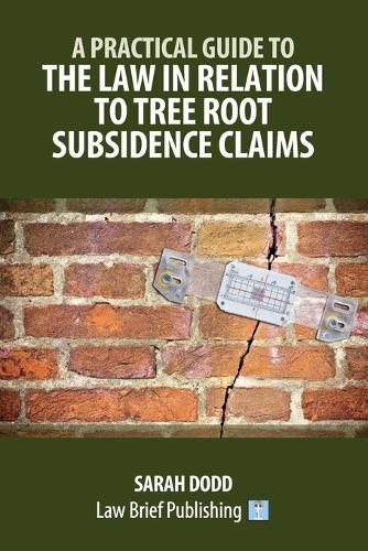 A Practical Guide to the Law in Relation to Tree Root Subsidence Claims