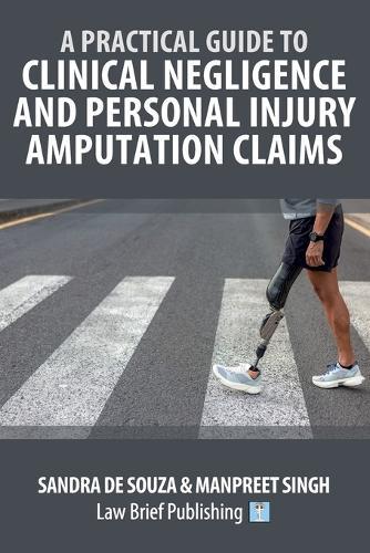 A Practical Guide to Clinical Negligence and Personal Injury Amputation Claims