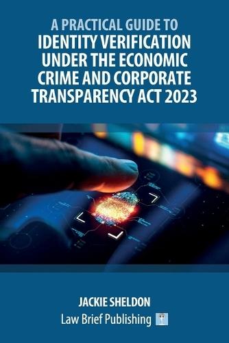 A Practical Guide to Identity Verification Under the Economic Crime and Corporate Transparency Act 2023