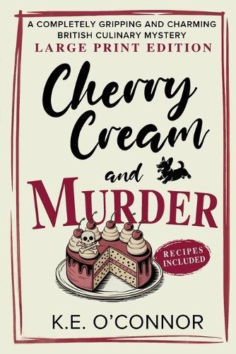 Cherry Cream and Murder - Large Print: A Completely Gripping and Charming British Culinary Mystery