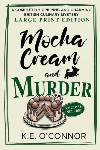 Mocha Cream and Murder - Large Print: A Completely Gripping and Charming British Culinary Mystery