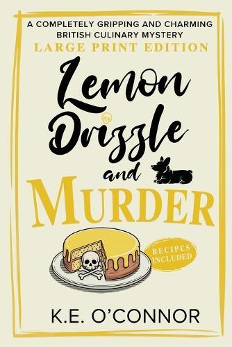 Lemon Drizzle and Murder - Large Print: A Completely Gripping and Charming British Culinary Mystery