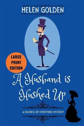 A Husband is Hushed Up (Large Print Edition): A Victorian Mystery