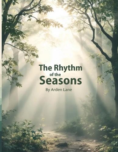 The Rhythm of the Seasons: Nature-Inspired Affirmations for Rest, Growth, and Renewal