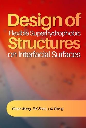 Design of Flexible Superhydrophobic Structures on Interfacial Surfaces
