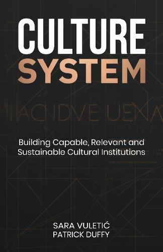 Culture System: Building Capable, Relevant and Sustainable Cultural Institutions