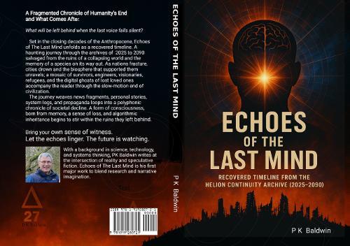 Echoes Echoes of the Last Mind: Recovered Timeline from the Helion Continuity Archive (2025 to 2090)