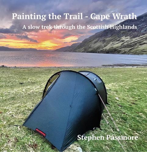 Painting the Trail - Cape Wrath: A slow trek through the Scottish Highlands