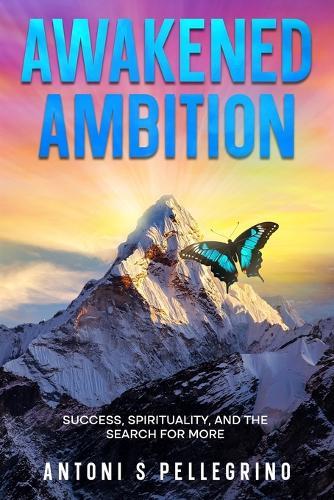 Awakened Ambition: Success, Spirituality and the Search for More