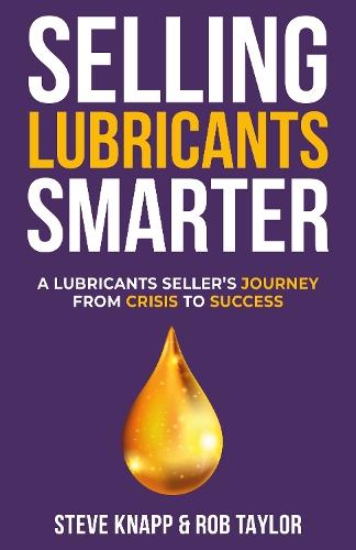 Selling Lubricants Smarter: A Lubricant Seller's Journey From Crisis To Success