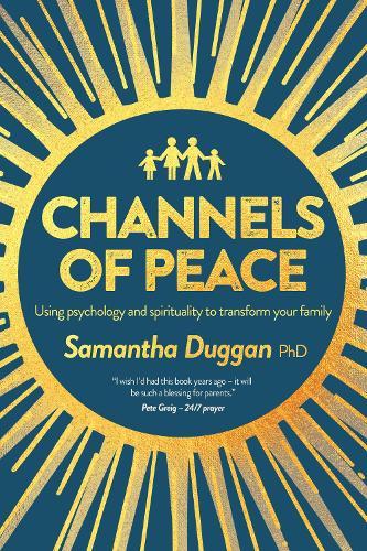 Channels of Peace: Using psychology and spirituality to transform your family