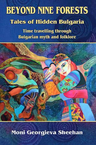 Beyond Nine Forests: Tales of Hidden Bulgaria