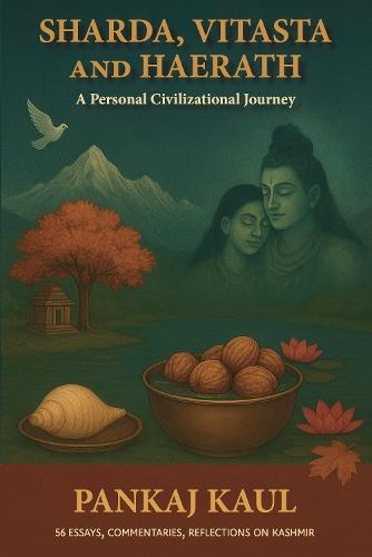 Sharda, Vitasta and Haerath: A Personal Civilizational Journey