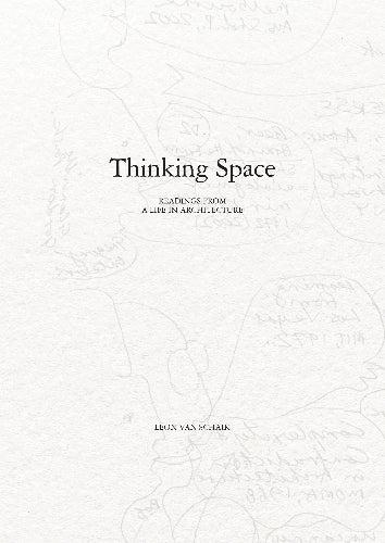 Thinking Space - Readings from a Life in Architecture