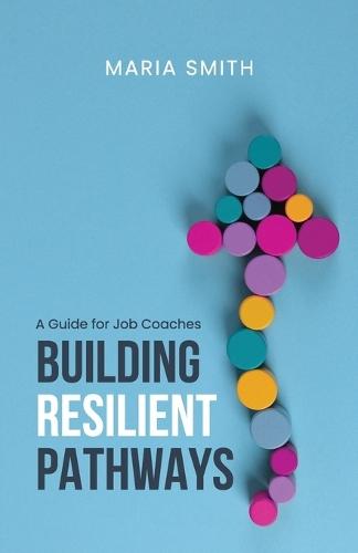 Building Resilient Pathways: A Guide for Job Coaches