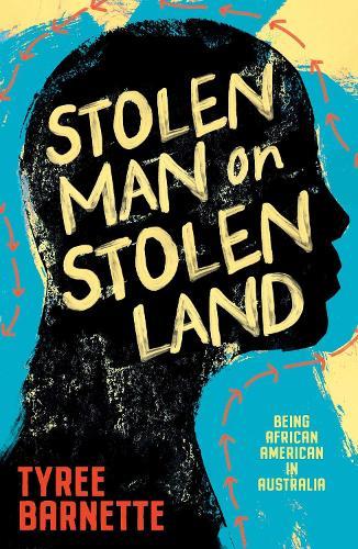 Stolen Man on Stolen Land: Being African-American in Australia