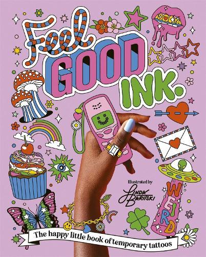 Feel Good Ink.: The happy little book of temporary tattoos