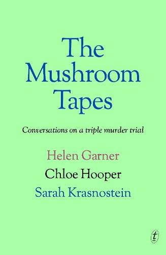 The Mushroom Tapes: Conversations on a Triple Murder Trial