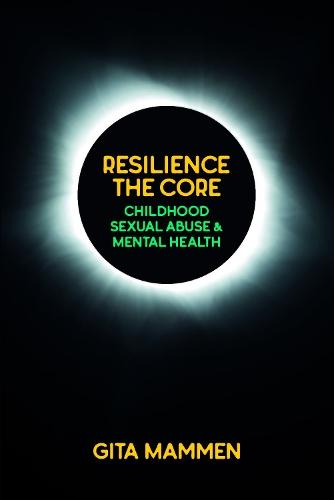 Resilience The Core: Childhood Sexual Abuse & Mental Health