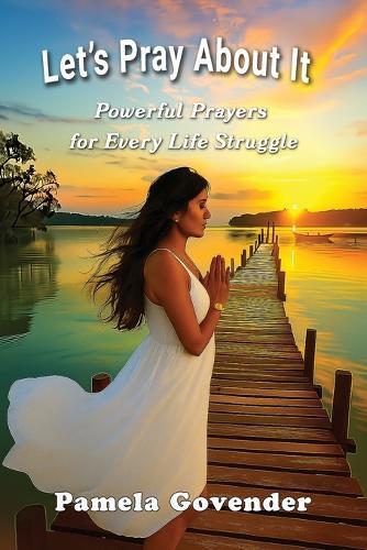 Let's Pray About It: Powerful Prayers for Every Day Struggles
