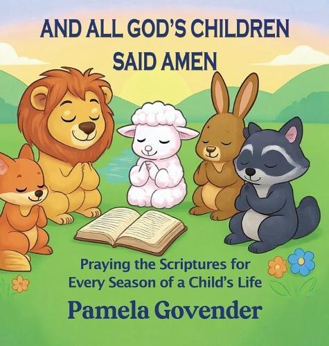 And All God's Children Said Amen: Praying the Scriptures for Every Season of a Child's Life