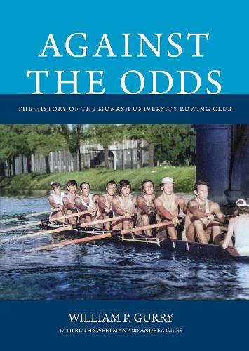 Against the Odds: The History of the Monash University Rowing Club