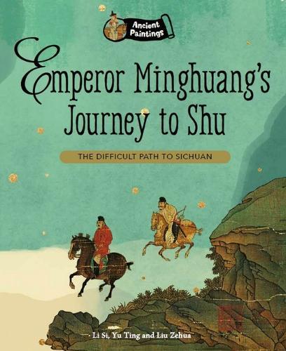 Emperor Minghuang's Journey to Shu: Ancient Paintings the Difficult Path to Sichuan