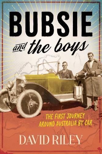 Bubsie and the Boys: The First Journey Around Australia By Car