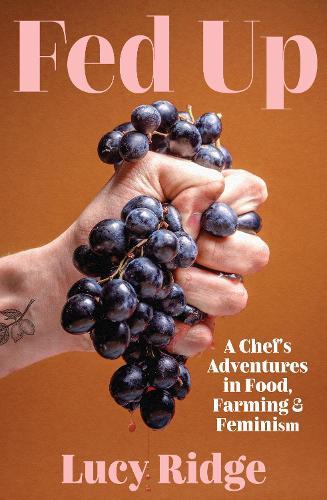 Fed Up: A Chef's Adventures in Food, Farming and Feminism