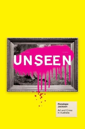 Unseen: Art and Crime in Australia