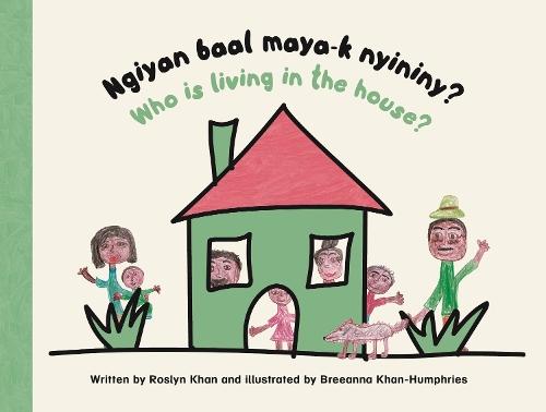 Ngiyan Baal Maya-k Nyininy? / Who is Living in the House?