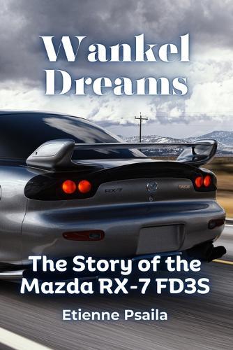 Wankel Dreams: The Story of the Mazda RX-7 FD3S