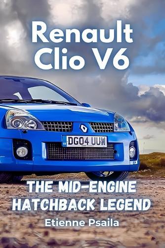 Renault Clio V6: The Mid-Engine Hatchback Legend