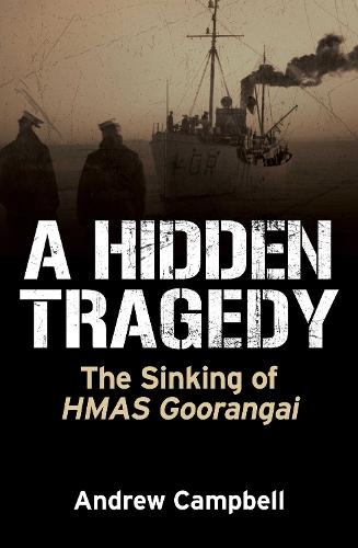 A Hidden Tragedy: The Sinking of HMAS Goorangai
