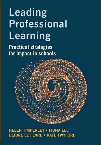 Leading Professional Learning: Practical strategies for impact in schools