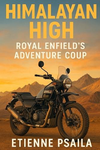 Himalayan High: Royal Enfield's Adventure Coup