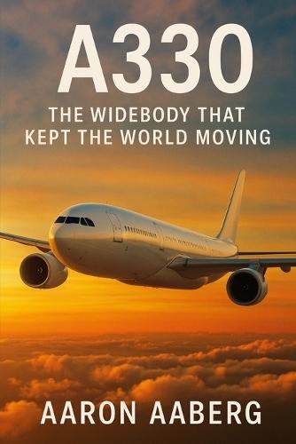 A330: The Widebody That Kept the World Moving