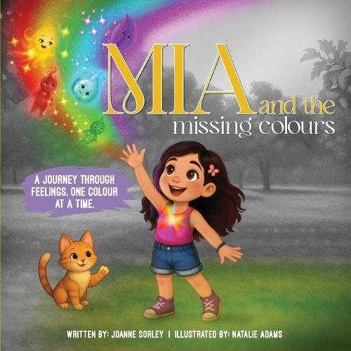 Mia and the Missing Colours: A Journey Through Feelings One Colour at a Time