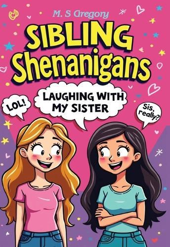 Sibling Shenanigans: Laughing with my sister