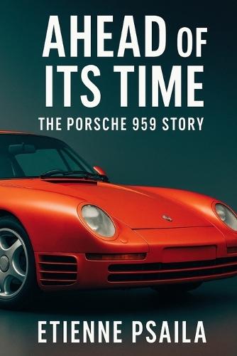 Ahead of Its Time: The Porsche 959 Story