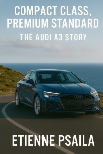 Compact Class, Premium Standard: The Audi A3 Story