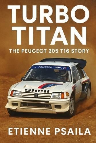 Turbo Titan: The Peugeot 205 T16 Story
