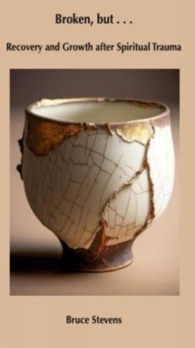 Broken, but …: Recovery and Growth after Spiritual Trauma