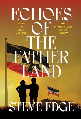 Echoes of the Fatherland: Wars may break nations but brotherhood defies history